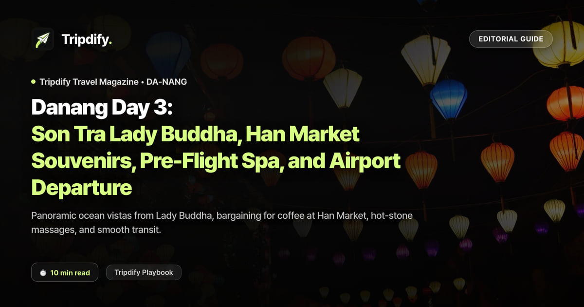 Da Nang Day 3 Itinerary: Son Tra Peninsula, Han Market Shopping and the Airport Run