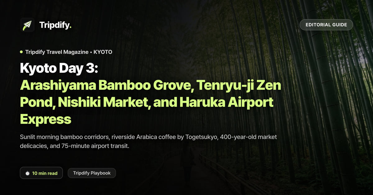 Kyoto Day 3 Itinerary: Arashiyama Bamboo Grove, Nishiki Market and the Journey Home