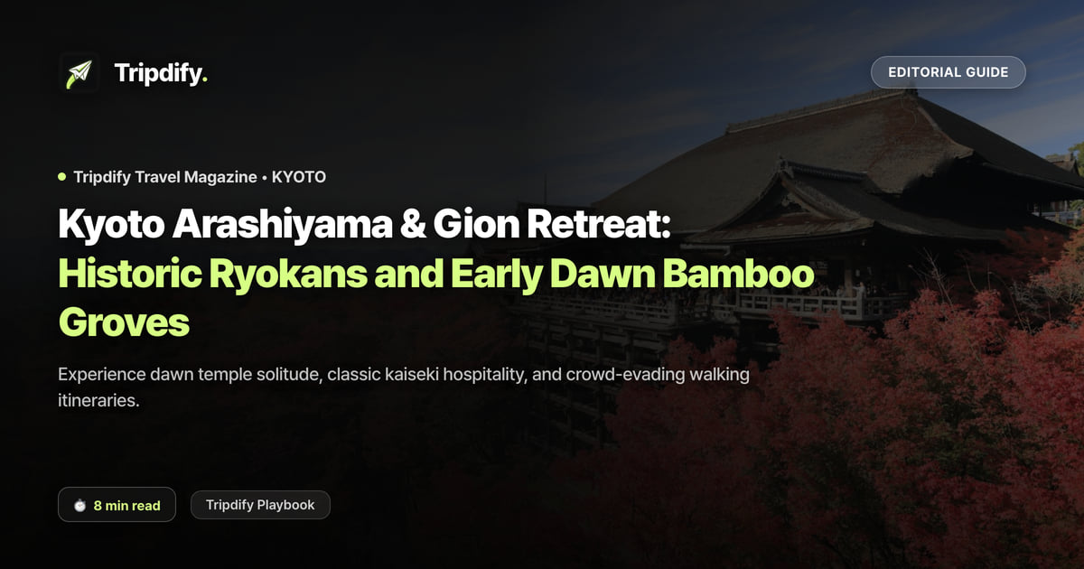 Kyoto Itinerary: Arashiyama, Gion and How to Pick a Ryokan