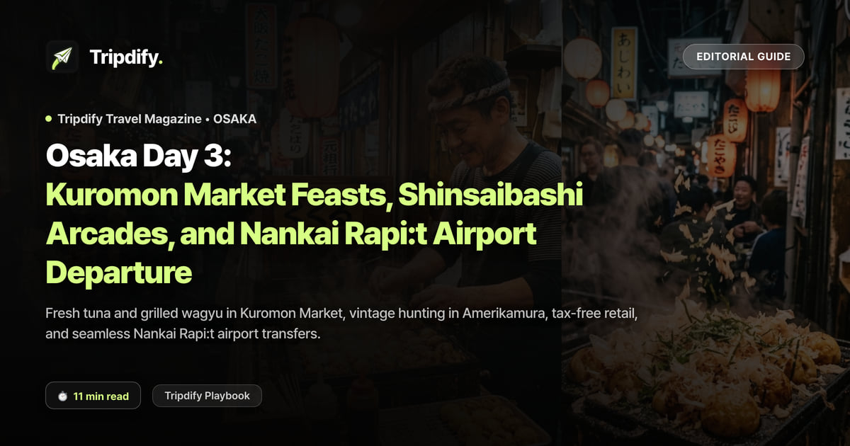 Osaka Day 3 Itinerary: Kuromon Market, Shinsaibashi Shopping and the Airport Run