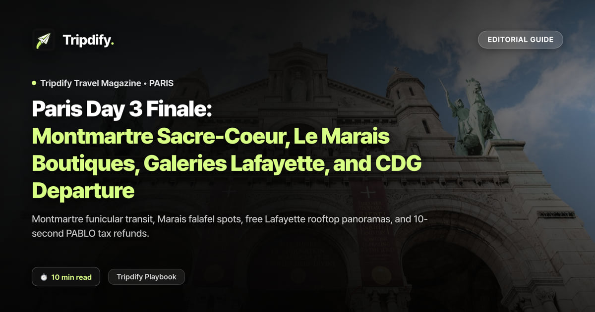 Paris Day 3 Itinerary: Montmartre, the Marais, Galeries Lafayette and Flying Home