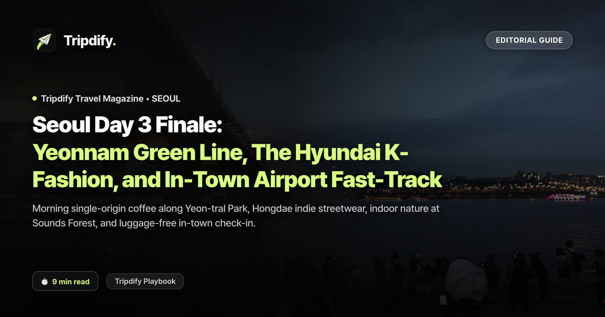 Seoul Day 3 Itinerary: Yeonnam-dong, The Hyundai Seoul and City Airport Check-In