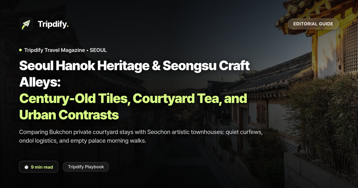 Hanok Stays in Seoul: How to Book in Bukchon and What to See in Seongsu