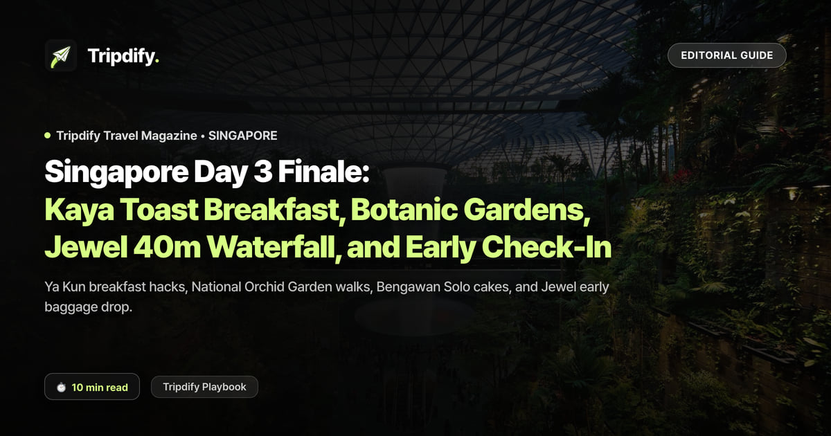 Singapore Day 3 Itinerary: Kaya Toast, Botanic Gardens and Jewel Changi