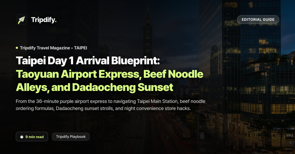 Taipei Day 1 Itinerary: Taoyuan Airport to the City and Your First Bowl of Beef Noodles