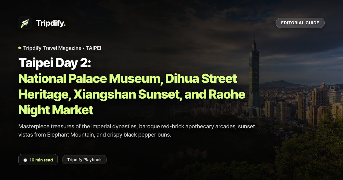 Taipei Day 2 Itinerary: National Palace Museum, Dihua Street and Raohe Night Market