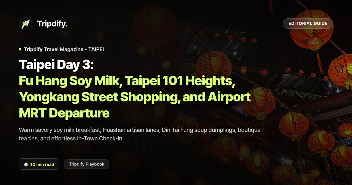 Taipei Day 3 Itinerary: Fu Hang Soy Milk, Taipei 101 and Yongkang Street Shopping