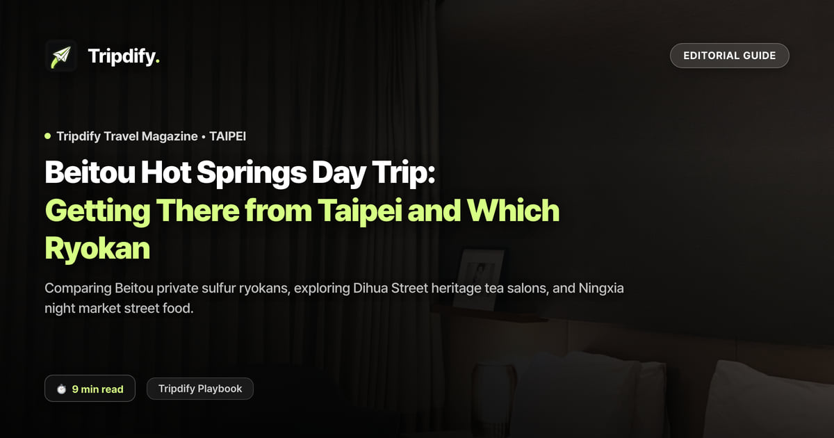 Beitou Hot Springs Day Trip: Getting There from Taipei and Which Ryokan