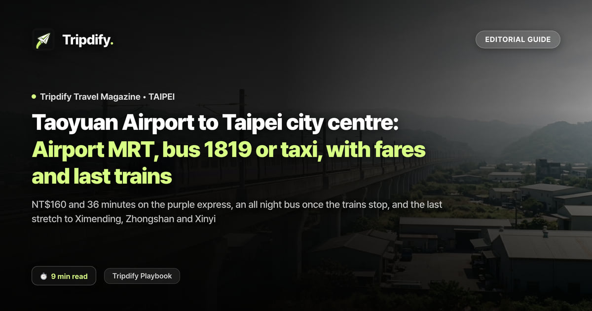 Taoyuan Airport to Taipei city centre: Airport MRT, bus 1819 or taxi, with fares and last trains
