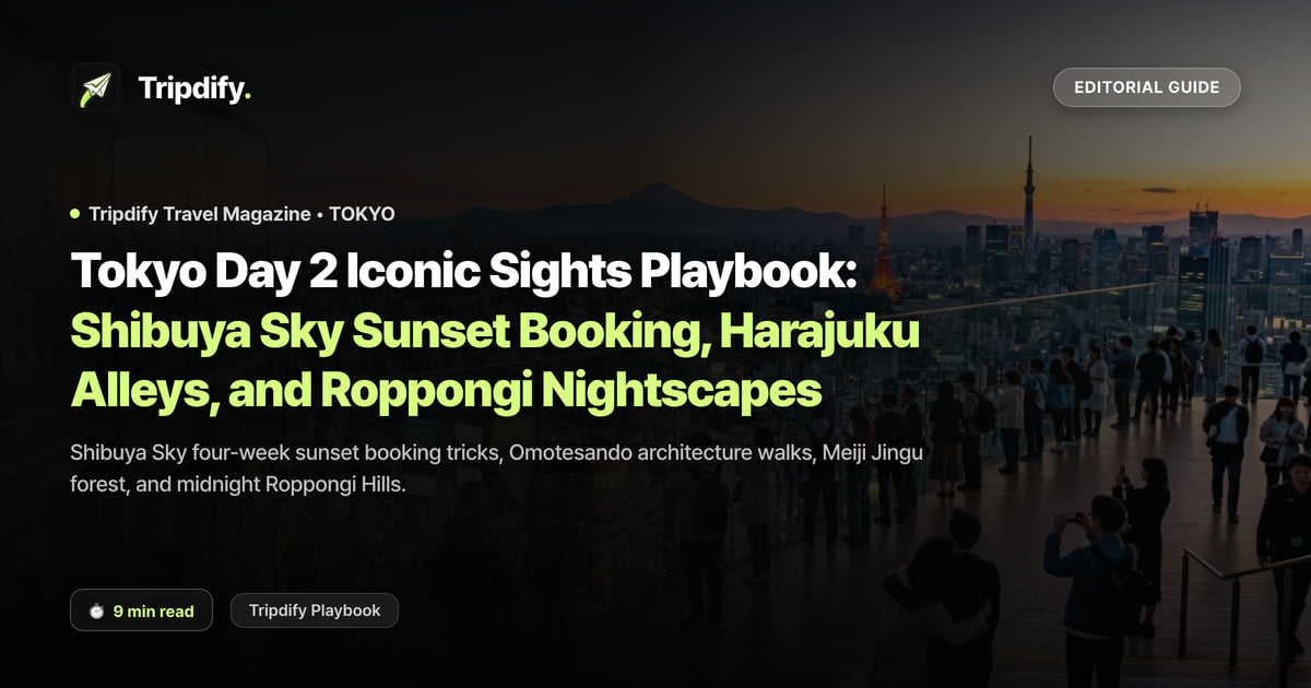 Tokyo Day 2 Itinerary: Booking Shibuya Sky, Harajuku Backstreets and Roppongi at Night
